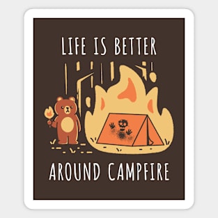 Life is better around campfire Magnet